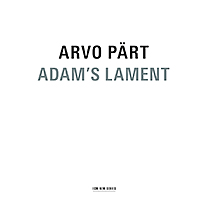 Arvo Pärt. Adam's Lament