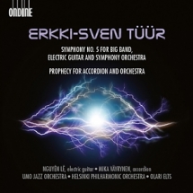Erkki-Sven Tüür. Symphony No. 5 for Big Band, Electric Guitar and Symphony Orchestra. Prophecy for Accordion and Orchestra