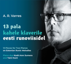CD Ardo Ran Varres. 13 pala kahele klaverile eesti runoviisidel